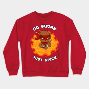 No sugar Just Spice - Gingerbread ninja Christmas design Ninjabread man Crewneck Sweatshirt